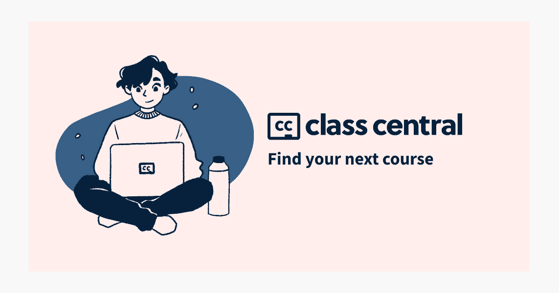 موقع Class Central: أفضل موقع للكورسات المجانية والمدفوعة من شركات وجامعات عالمية